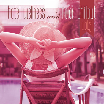 Various Artists - Hotel Wellness and Relax Chillout, Vol. 3