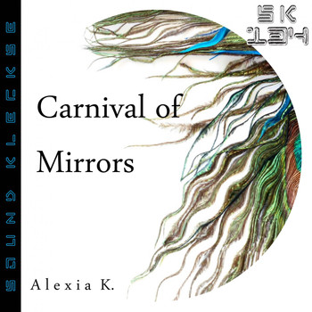 Alexia K. - Carnival of Mirrors