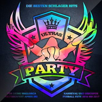 Various Artists - Ultras Party - Die besten Schlager Hits für deine Mallorca Oktoberfest Apres Ski Karneval und Discofox Fussball Fete 2016 bis 2017