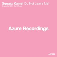 Squarz Kamel - Do Not Leave Me!