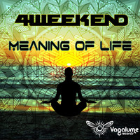 4Weekend - Meaning Of Life