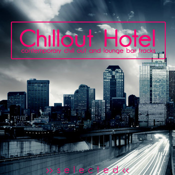Various Artists - Chillout Hotel (Contemporary Chillout and Lounge Bar Tracks)