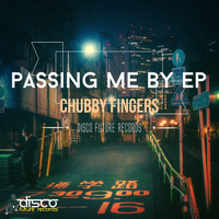 Chubby Fingers - Passing Me By EP