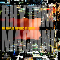 The Peoples Republic Of Europe - Rhythm Machine