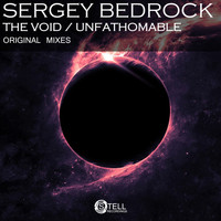 Sergey Bedrock - The Void / Unfathomable