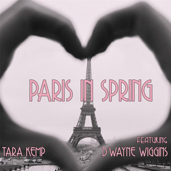 Tara Kemp - Paris in Spring (feat. D'Wayne Wiggins)