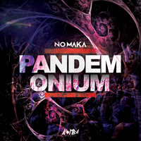 NO MAKA - Pandemonium