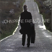 John Prine - Fair and Square