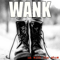 Wank - On with the Show