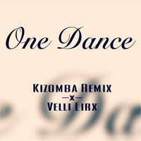 Velli Lirx - One Dance (Kizomba Remix)