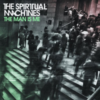 The Spiritual Machines - The Man Is Me