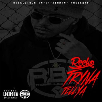 Reeko - Tryna Tell Ya (Explicit)