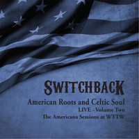 Switchback - American Roots and Celtic Soul Live, Vol. Two