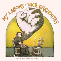 Nick Gravenites - My Labors (feat. Michael Bloomfield)