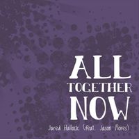Jared Hallock - All Together Now (feat. Jason Flores)