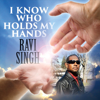 Ravi Singh - I Know Who Holds My Hands