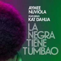 Aymee Nuviola - La Negra Tiene Tumbao (feat. Kat Dahlia)