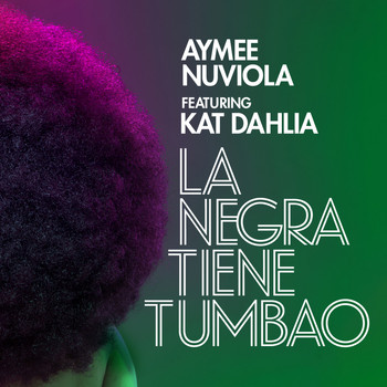 Aymee Nuviola - La Negra Tiene Tumbao (feat. Kat Dahlia)