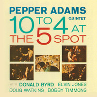 Pepper Adams - 10 to 4 at the 5 Spot (Remastered)