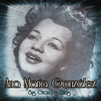 Ana María González - Ana María González - Sus Grandes Éxitos
