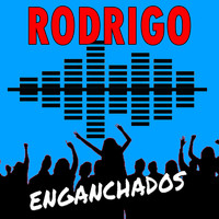 Rodrigo - Enganchados Rodrigo