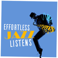Easy Listening - Effortless Jazz Listens