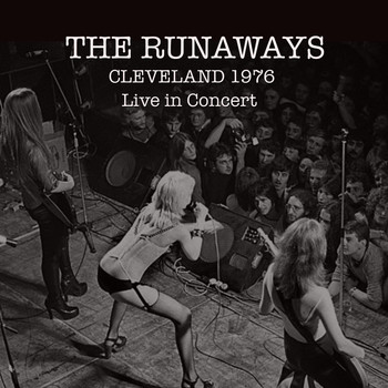 The Runaways - The Runaways: Live in Cleveland 1976 (Explicit)