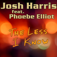 Josh Harris & Phoebe Elliot - The Less I Know