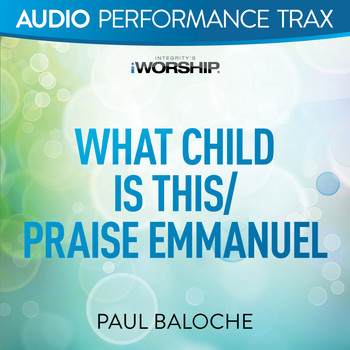 Paul Baloche - What Child Is This/Praise Emmanuel (Audio Performance Trax)