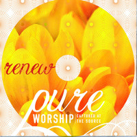 Pure Worship - Pure Worship – Renew