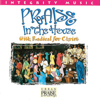 Radical For Christ - Praise In the House