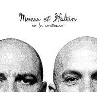 Mouss et Hakim - Mouss et Hakim ou le contraire