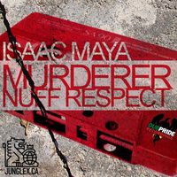 Isaac Maya - Murderer / Nuff Respect