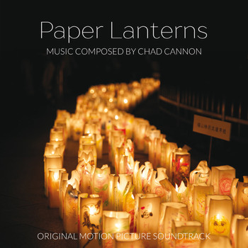 Chad Cannon - Paper Lanterns (Original Motion Picture Soundtrack)