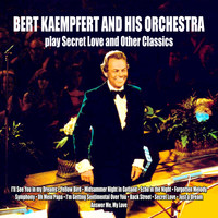Bert Kaempfert And His Orchestra - Bert Kaempfert and His Orchestra Play Secret Love and Other Classics