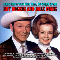 Roy Rogers And Dale Evans - Just A Closer Walk With Thee,12 Gospel Greats