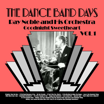 Ray Noble And His Orchestra - Goodnight Sweetheart: The Very Best of Ray Noble