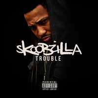 Trouble - Skoobzilla (Explicit)