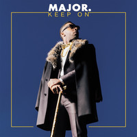 Major. - Keep On (feat. Kevin McCall) - Single