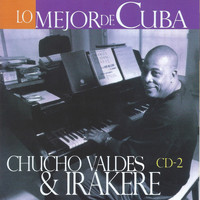 Chucho Valdes & Irakere - Lo Mejor de Cuba, Vol. 2