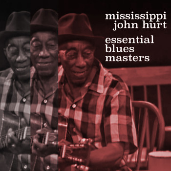Mississippi John Hurt - Essential Blues