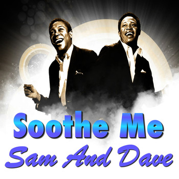 Sam & Dave - Soothe Me