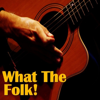 Various Artists - What The Folk!