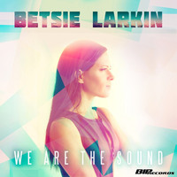 Betsie Larkin - We Are the Sound
