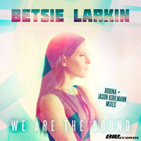Betsie Larkin - We Are the Sound Bobina + Jason Kohlmann Mixes