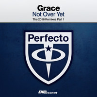 Grace - Not Over Yet The 2016 Remixes Part 1