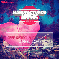 Jeff Retro & DJ Mondo - I Feel Love Original Extended Mix