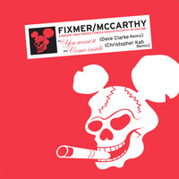 Fixmer / Mccarthy - You Want it Remixes