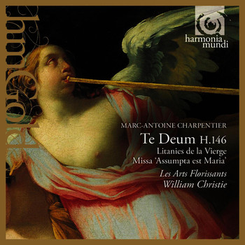 Les Arts Florissants and William Christie - Charpentier: Te Deum, H.146, Litanies de la Vierge & Missa "Assumpta est Maria"