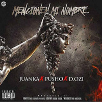 Pusho - Mencionen Mi Nombre (Remix) [feat. Pusho & D.Ozi]